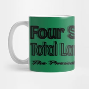 Four Seasons Total Landscaping The presidential choice Mug